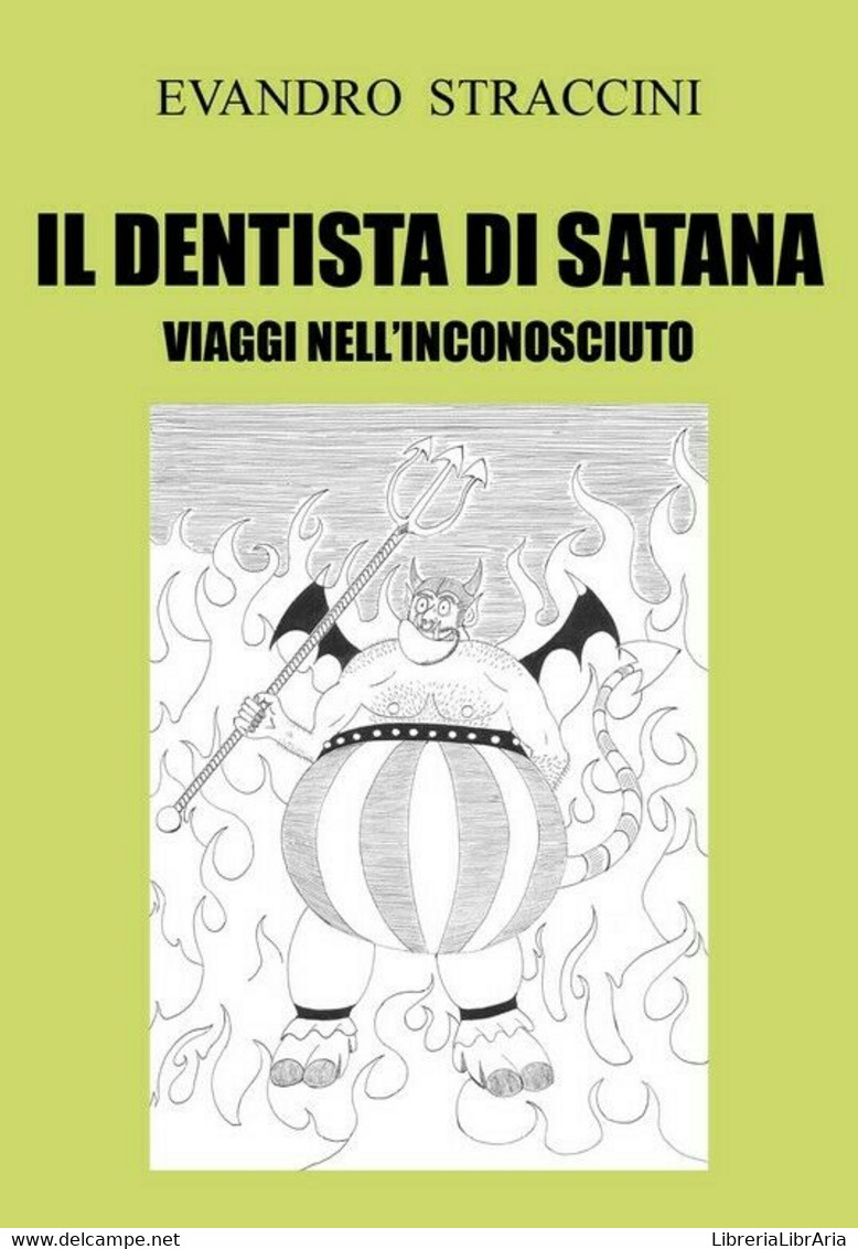 Il Dentista Di Satana - Viaggi Nell’Inconosciuto	 Di Evandro Straccini,  2018, - Science Fiction Et Fantaisie