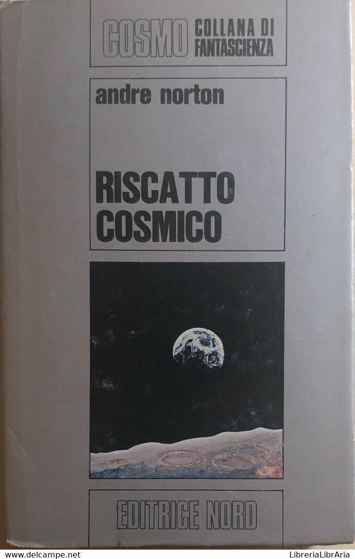 Riscatto Cosmico Di Andre Norton, 1976, Editrice Nord - Science Fiction