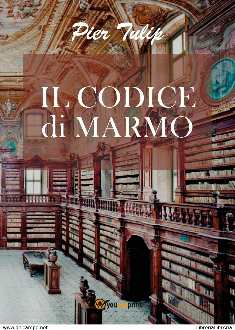 Il Codice Di Marmo	 Di Pier Tulip,  2017,  Youcanprint - Science Fiction