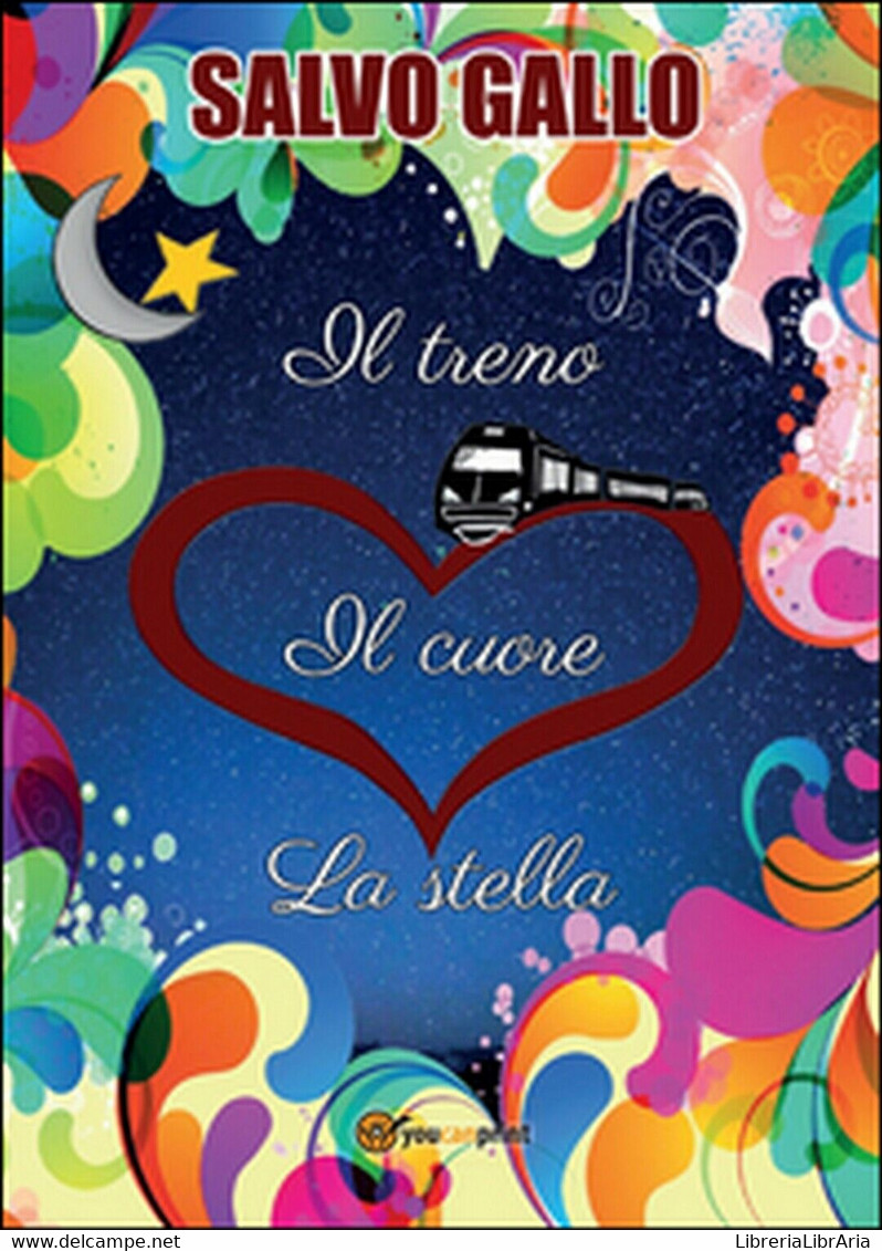 Il Treno, Il Cuore, La Stella	 Di Salvo Gallo,  2015,  Youcanprint - Science Fiction
