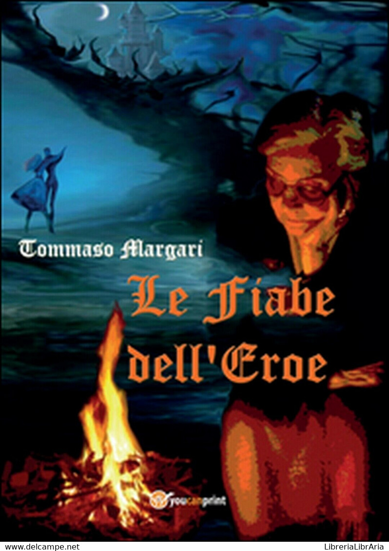 Le Fiabe Dell’eroe	 Di Tommaso Margari,  2015,  Youcanprint - Science Fiction