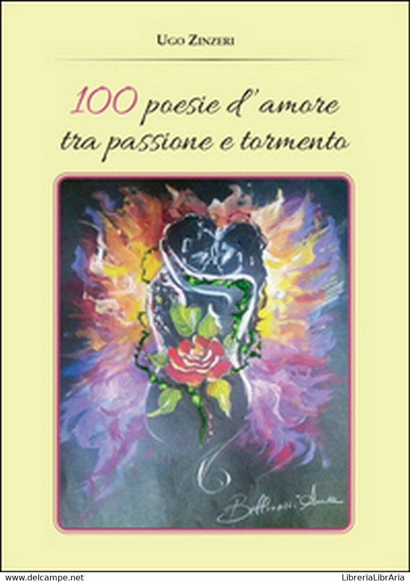 100 Poesie D’amore Tra Passione E Tormento	 Di Ugo Zinzeri,  2015,  Youcanprint - Poëzie