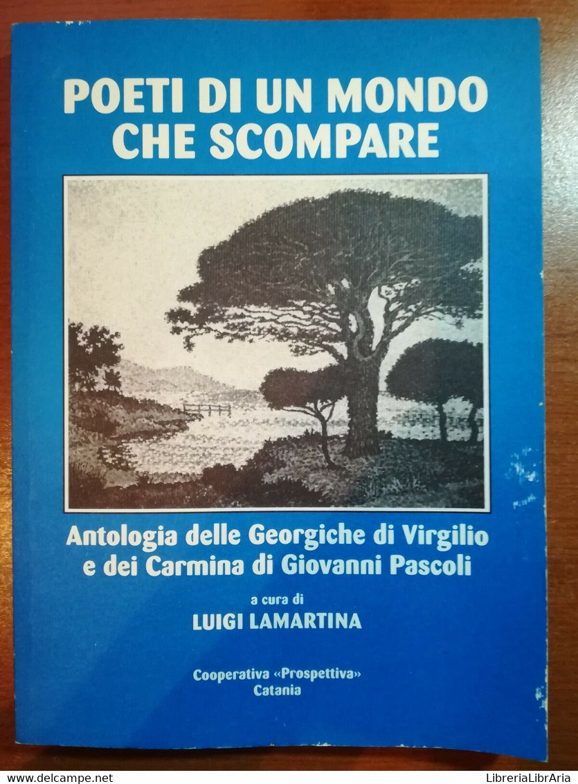 Poeti Di Un Mondo Che Scompare - Luigi Lamartina - Catania - 1999 - M - Poëzie