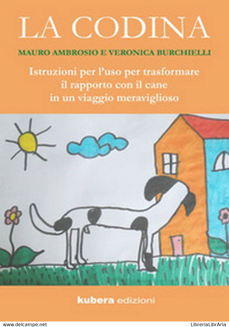 La Codina. Istruzioni Per L’uso Per Trasformare Il Rapporto Con Il Cane In Un... - Nature