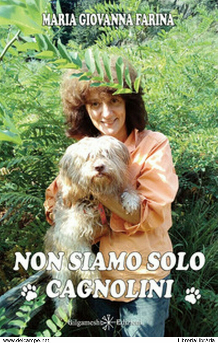 Non Siamo Solo Cagnolini	 Di Maria Giovanna Farina,  2020,  Youcanprint - Nature