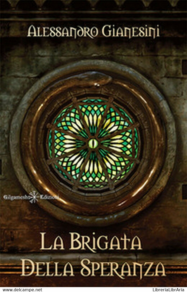 La Brigata Della Speranza	 Di Alessandro Gianesini,  2018,  Gilgamesh Edizioni - Science Fiction