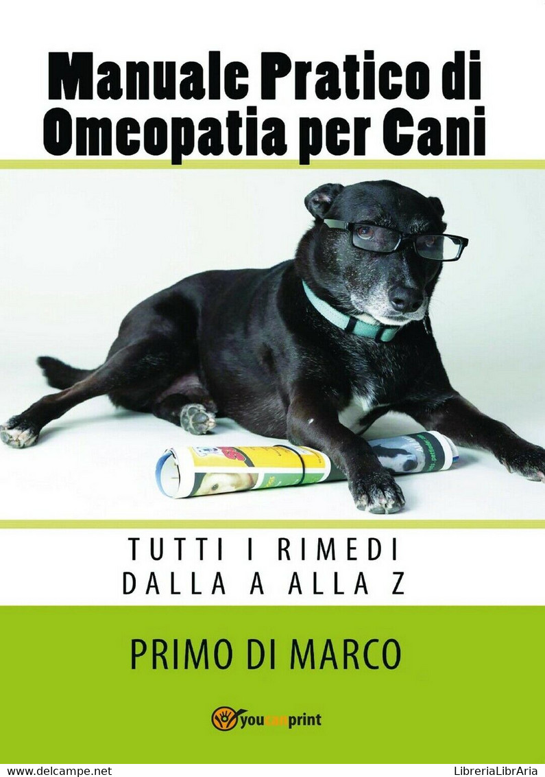 Manuale Pratico Omeopatia Per Cani	 Di Primo Di Marco,  2017,  Youcanprint - Natura