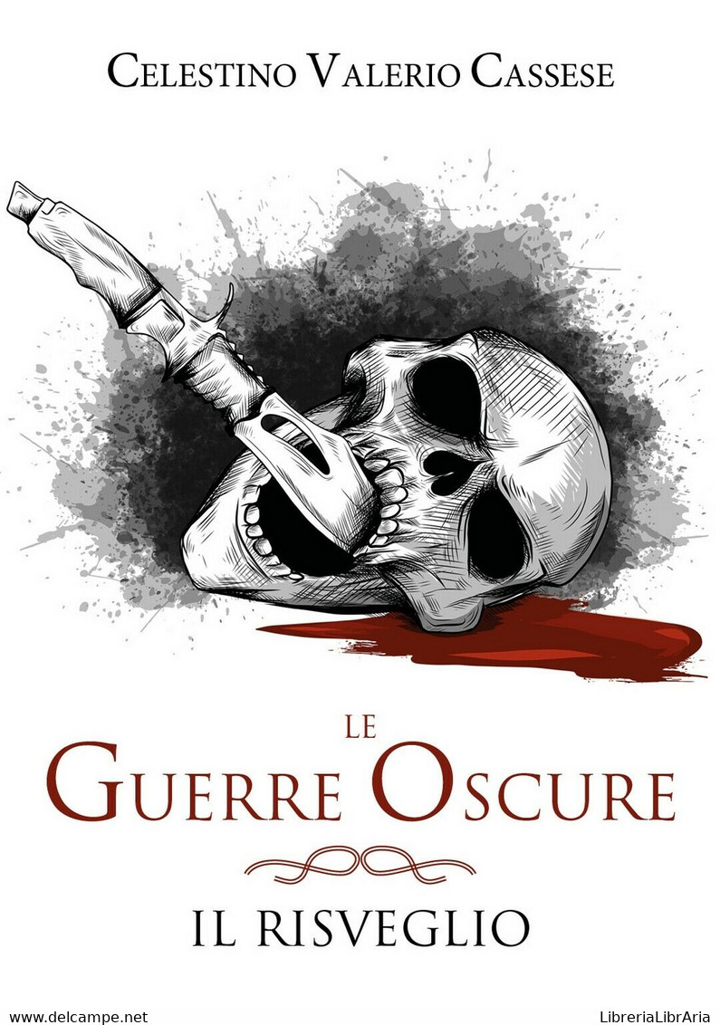 Le Guerre Oscure-Il Risveglio	 Di Celestino Valerio Cassese,  2019,  Youcanprint - Sciencefiction En Fantasy