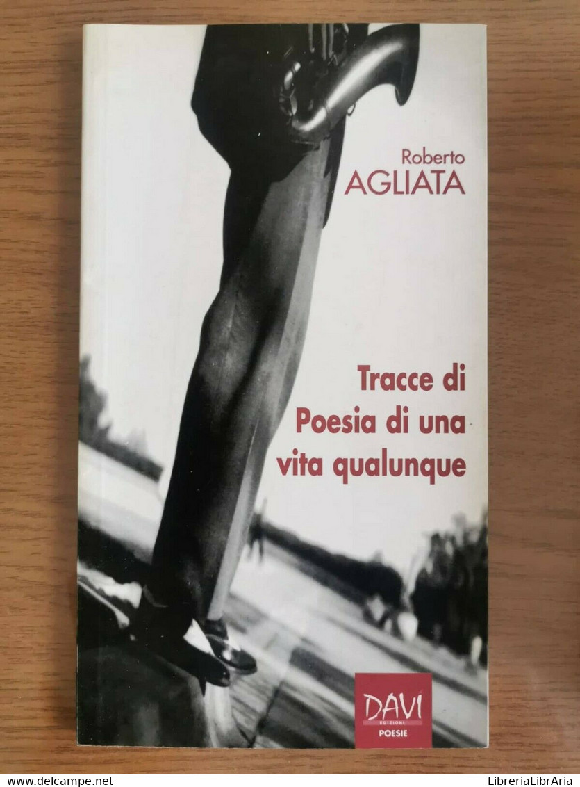 Tracce Di Poesia Di Una Vita Qualunque - R. Agliata - Davi Edizioni - 2003 - AR - Poesía