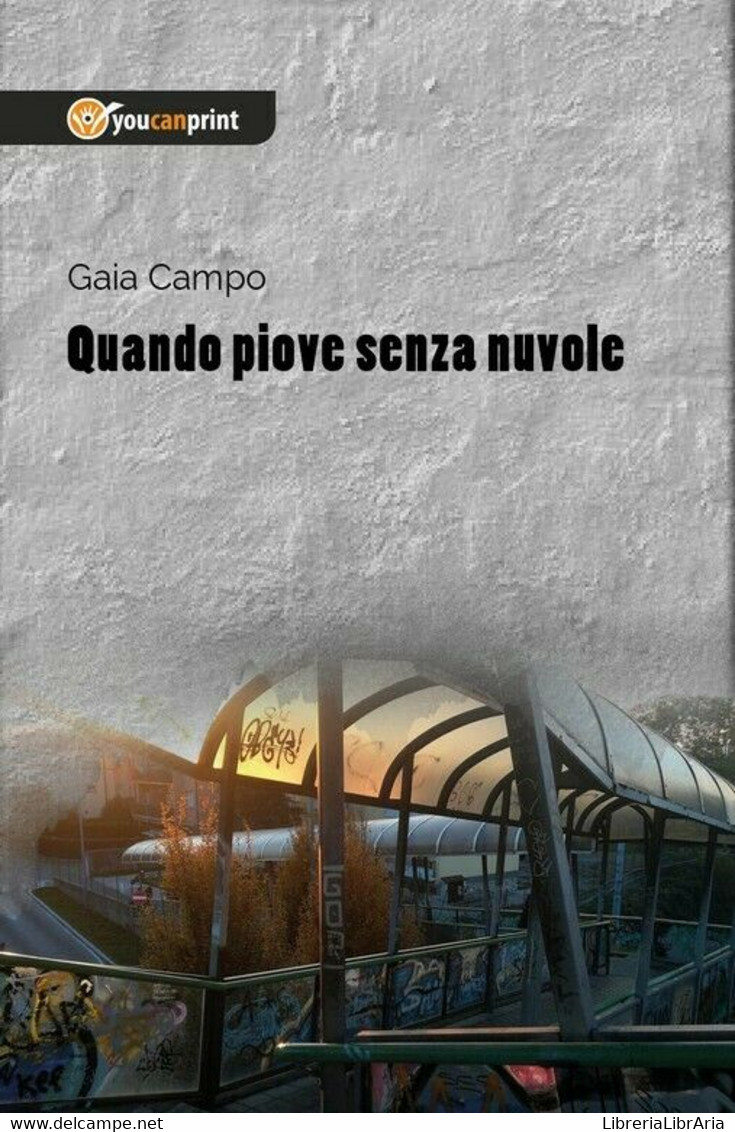 Quando Piove Senza Nuvole	 Di Gaia Campo,  2018,  Youcanprint - Medecine, Psychology