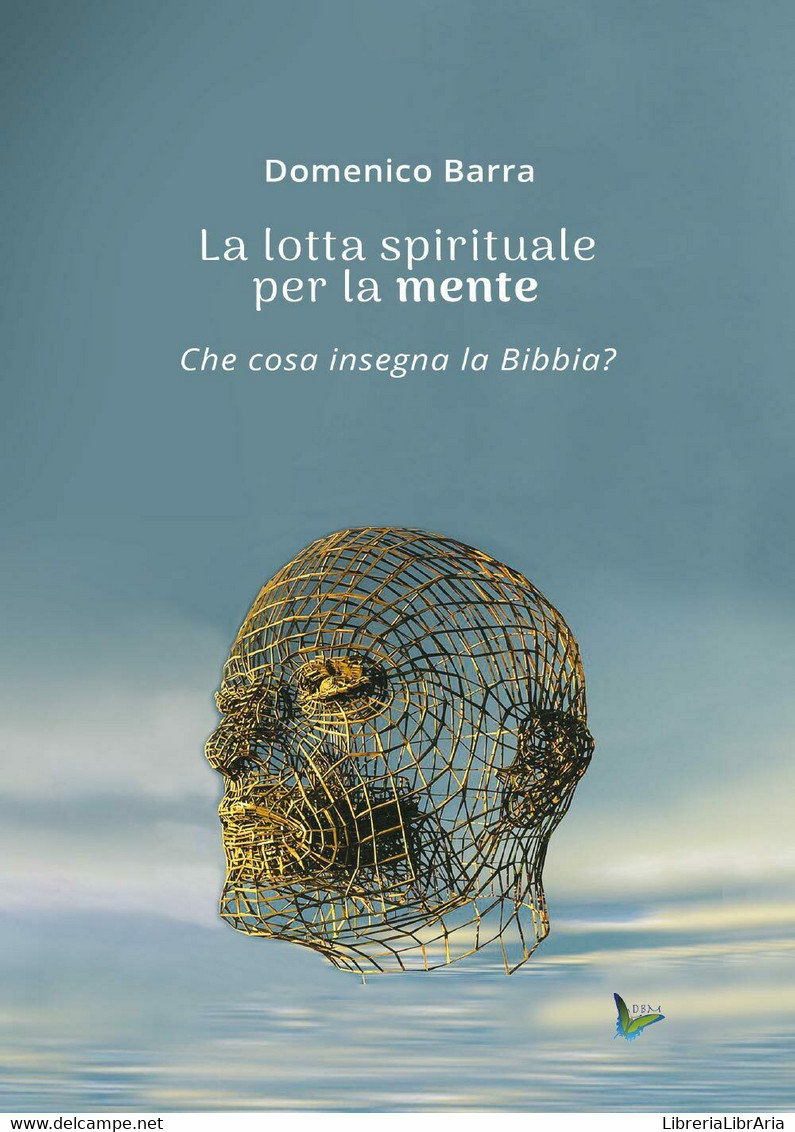 La Lotta Spirituale Per La Mente	 Di Domenico Barra,  2017,  Youcanprint - Medecine, Psychology