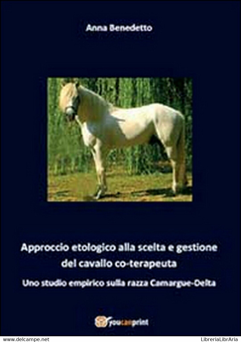 Approccio Etologico Alla Scelta E Gestione Del Cavallo Coterapeuta, Youcanprint - Natura