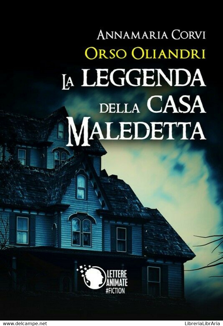 Orso Oliandri - La Leggenda Della Casa Maledetta	 Di Annamaria Corvi,  2018,  Le - Science Fiction Et Fantaisie