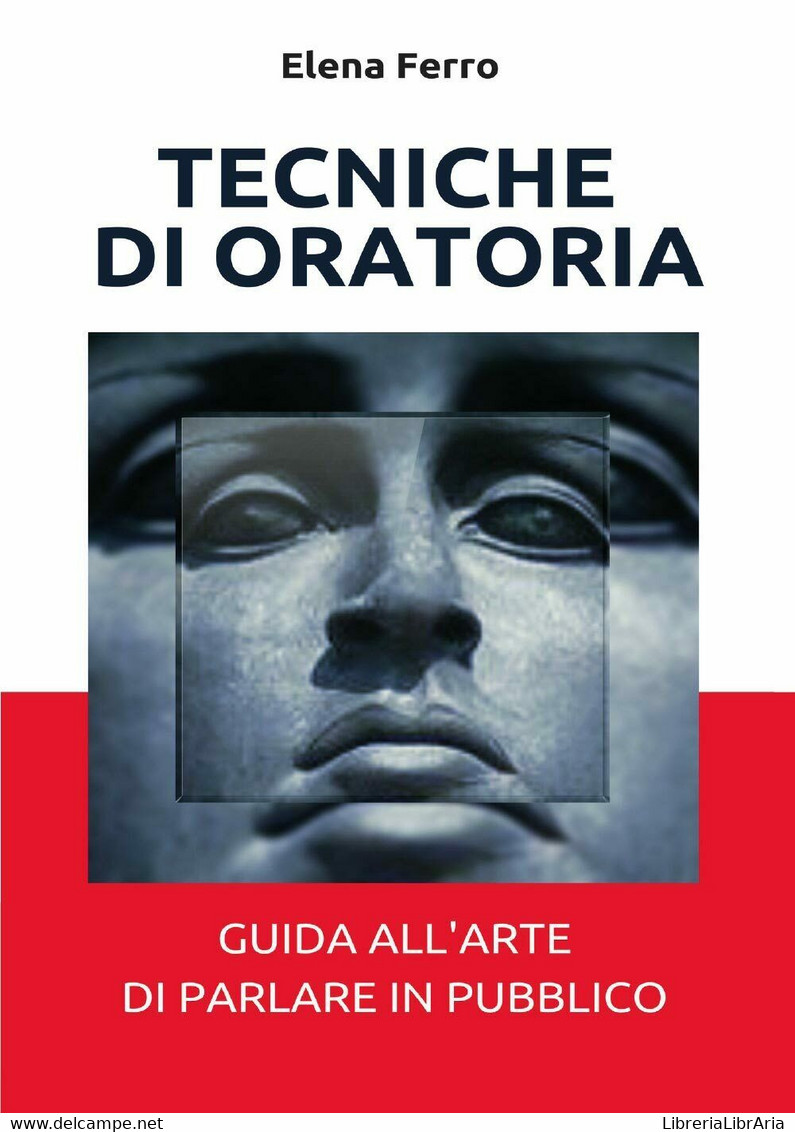 Tecniche Di Oratoria  Di Elena Ferro,  2017,  Youcanprint  -ER - Geneeskunde, Psychologie