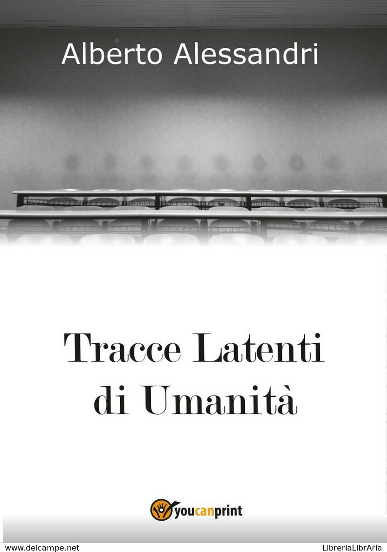 Tracce Latenti Di Umanità	 Di Alberto Alessandri,  2016,  Youcanprint - Poésie