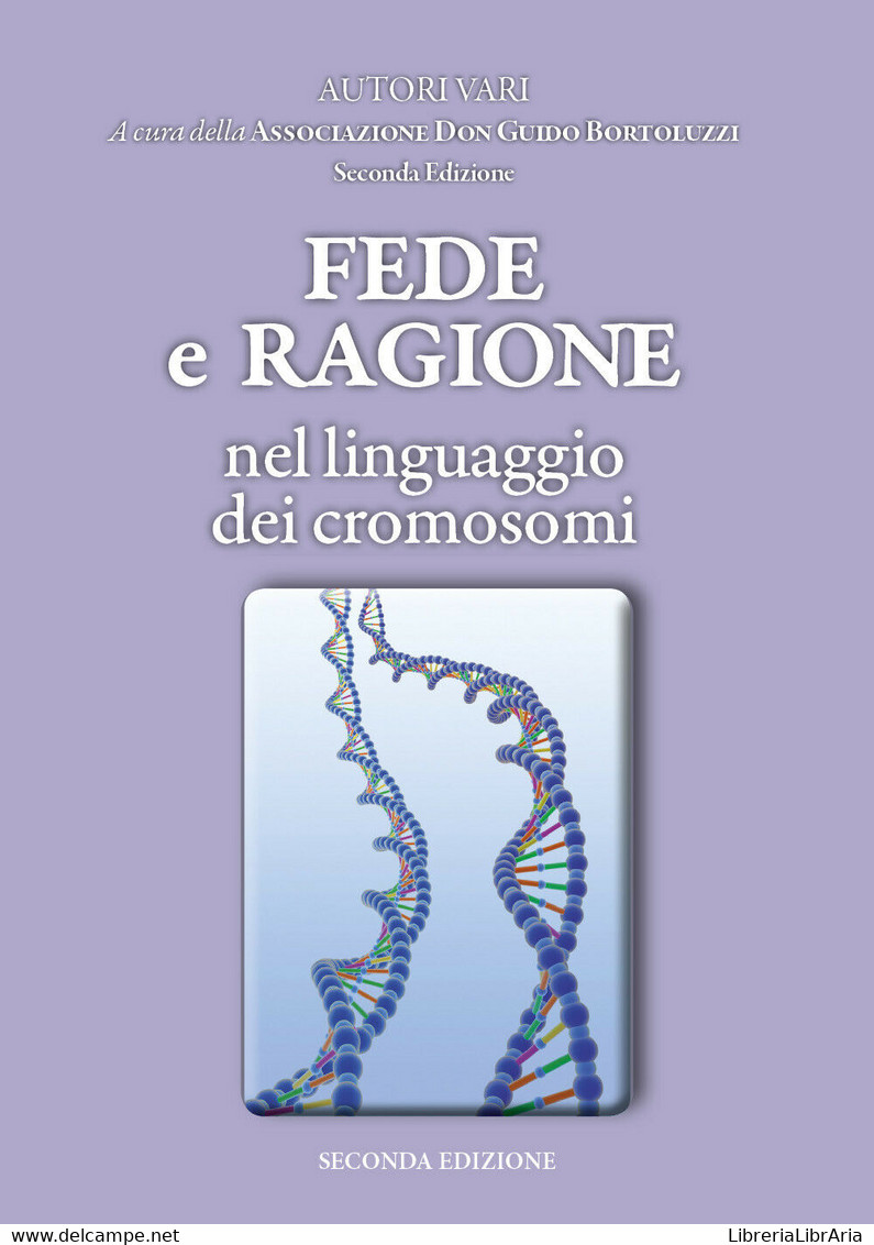 Fede E Ragione Nel Linguaggio Dei Cromosomi,  Associazione Don Guido Bortoluzzi - Geneeskunde, Biologie, Chemie