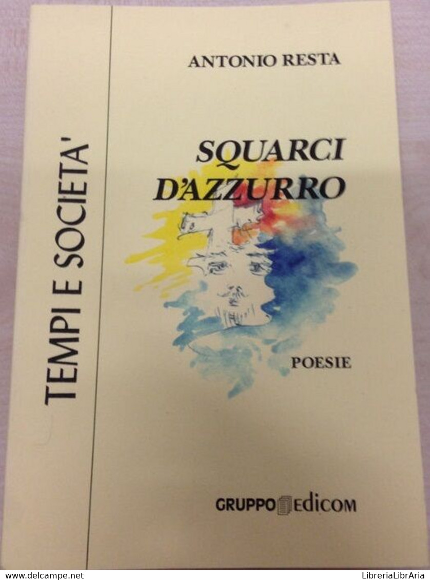 Squarci D’azzurro - Antonio Resta,  2000,  Gruppo Edicom - Poetry