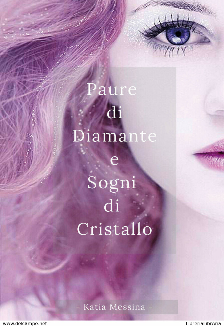 Paure Di Diamante E Sogni Di Cristallo Di Katia Messina,  2017,  Youcanprint - Poesía