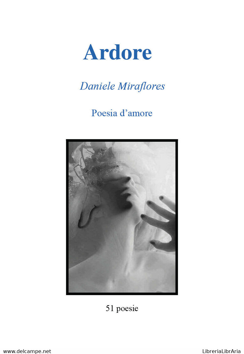 Ardore. Poesie D’amore Di Daniele Miraflores,  2018,  Youcanprint - Poesía