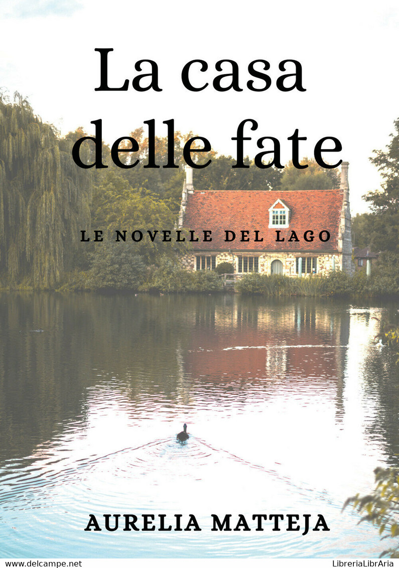 La Casa Delle Fate - Le Novelle Del Lago, Aurelia Matteja,  2020,  Youcanprint - Science Fiction Et Fantaisie