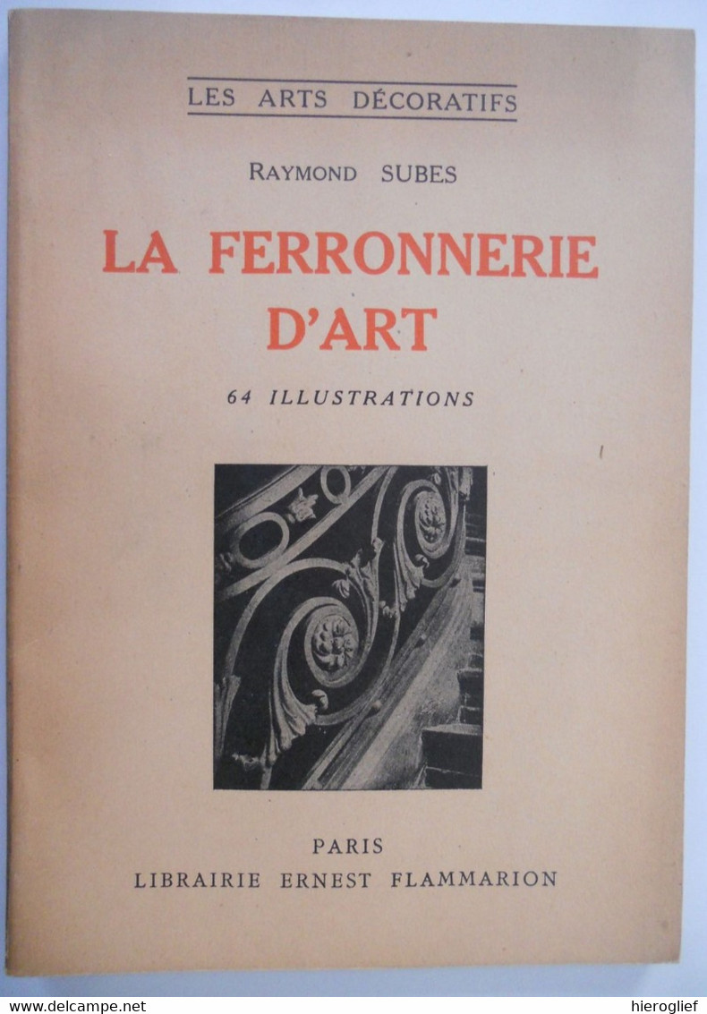 LA FERRONNERIE D'ART XI à XIX Siècle Par Raymond Subes - 64 Illustrations - Do-it-yourself / Technical