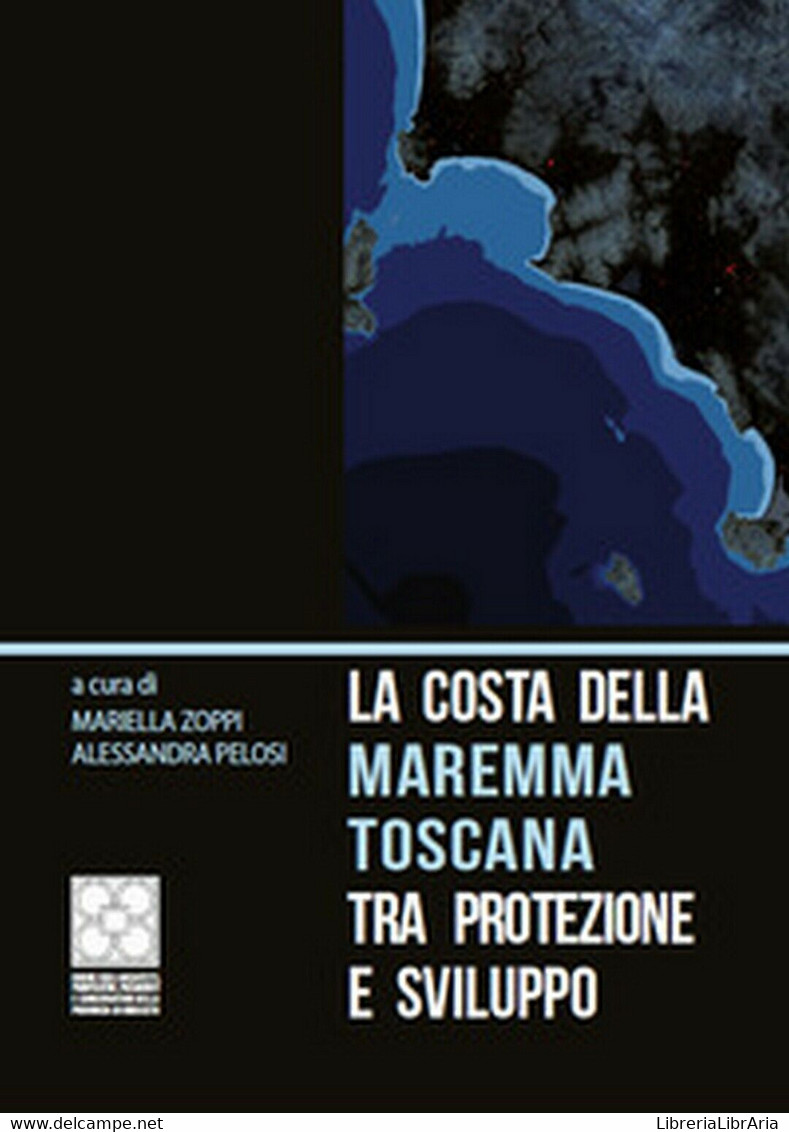 La Costa Della Maremma Toscana Tra Protezione E Sviluppo	 Di M. Zoppi, A. Pelosi - Nature