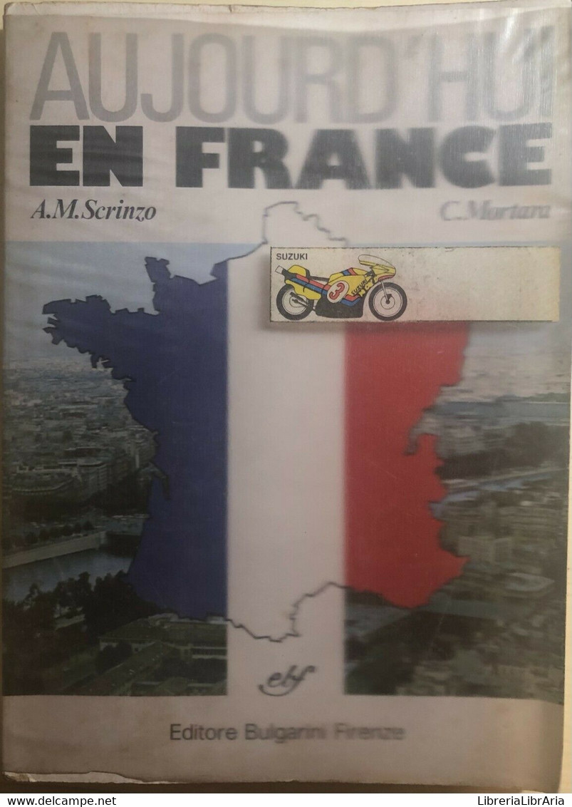 Aujourd’hui En France Di Scrinzo-mortara,  1980,  Editore Bulgarini Firenze - Cours De Langues
