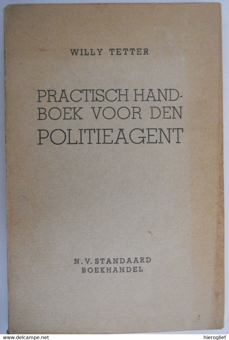 PRACTISCH HANDBOEK VOO DEN POLITIEAGENT Door Willy Tetter Politie Agent Rijkswacht Gendarmerie - Histoire