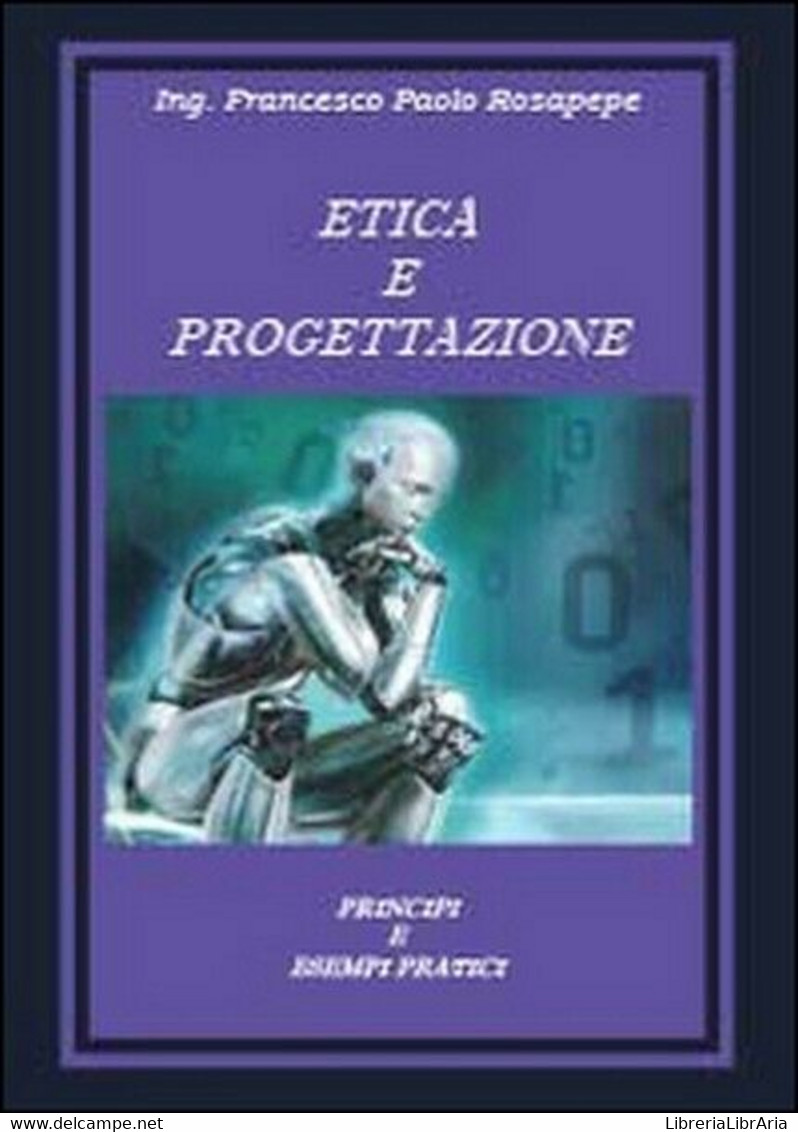 Etica E Progettazione. Principi E Esempi Pratici, Di Francesco P. Rosapepe - Medicina, Biología, Química