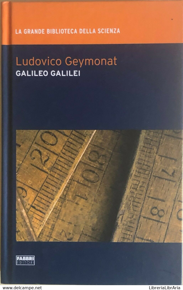 Galileo Galilei Di Ludovico Geymonat, 2009, Fabbri Editori - Médecine, Biologie, Chimie
