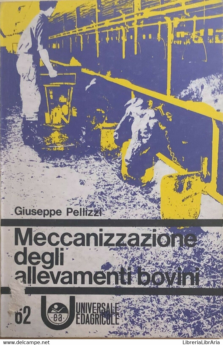 Meccanizzazione Degli Allevamenti Bovini Di Giuseppe Pellizzi, 1974, Universale - Medicina, Biologia, Chimica