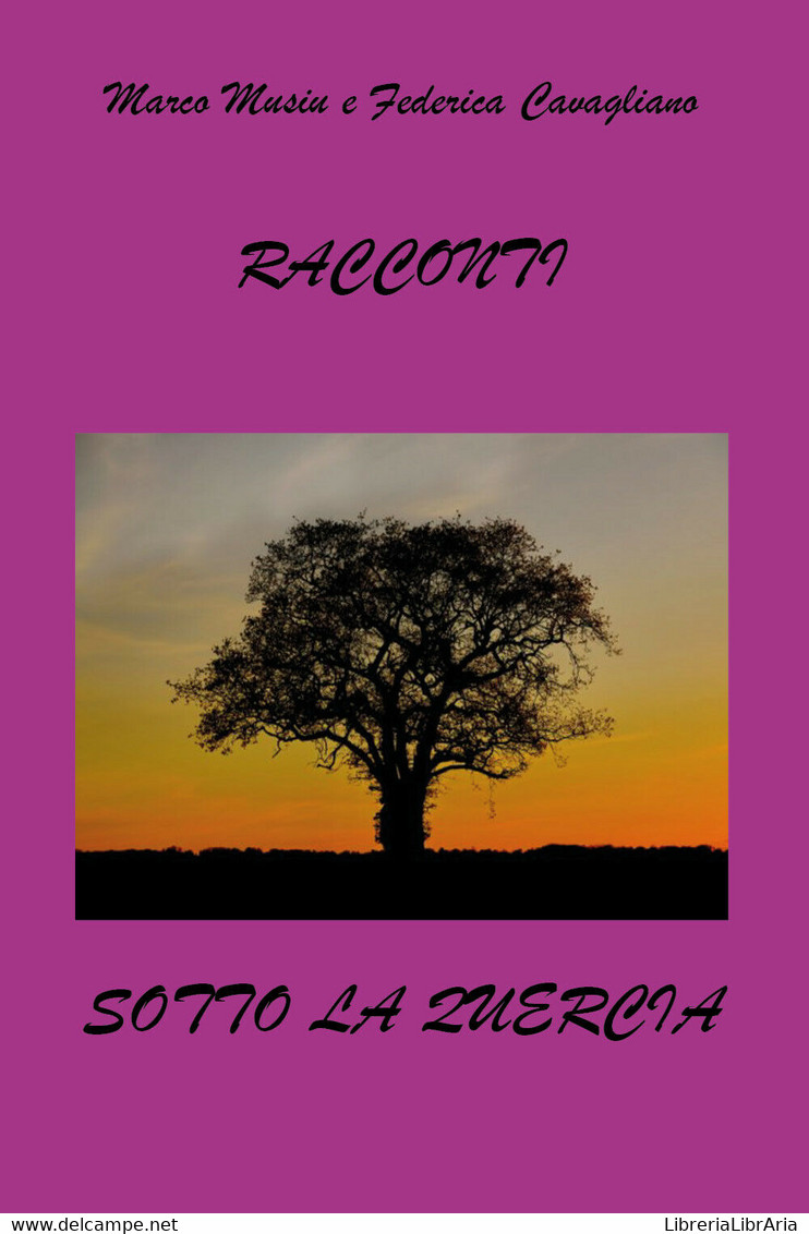 Racconti Sotto La Quercia Di Marco Musiu,  2021,  Youcanprint - Poëzie