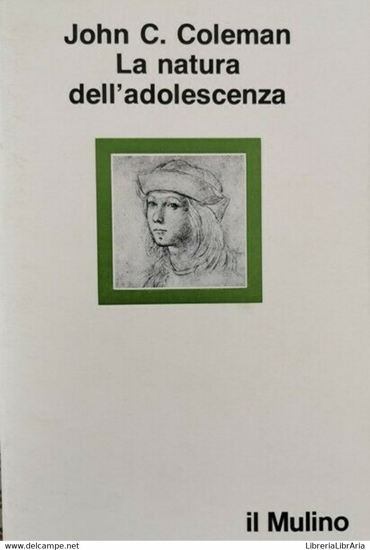 La Natura Dell’adolescenza  Di John Coleman,  1980,  Il Mulino  - ER - Medicina, Psicología