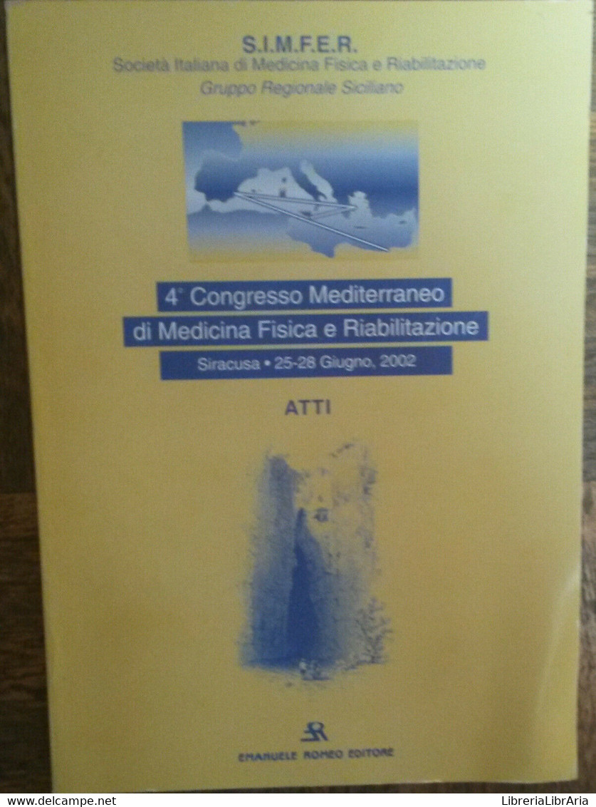 4° Congresso Mediterraneo Di Chimica Fisica E Riabilitazione-AA.VV.-Romeo,2002-R - Medecine, Biology, Chemistry