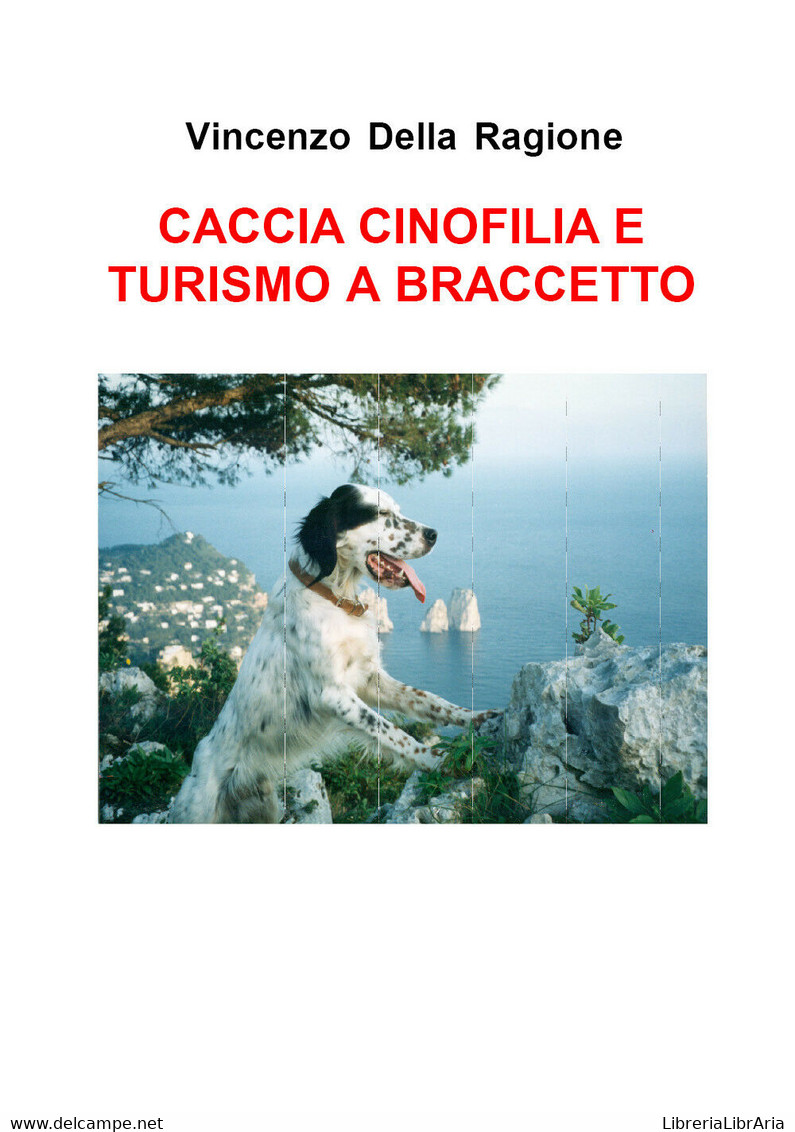 Caccia Cinofilia E Turismo A Braccetto Di Vincenzo Della Ragione,  2017,  Youcan - Natur