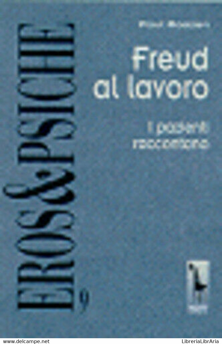 Freud Al Lavoro. I Pazienti Raccontano Di Paul Roazen,  1999,  Massari Editore - Médecine, Psychologie