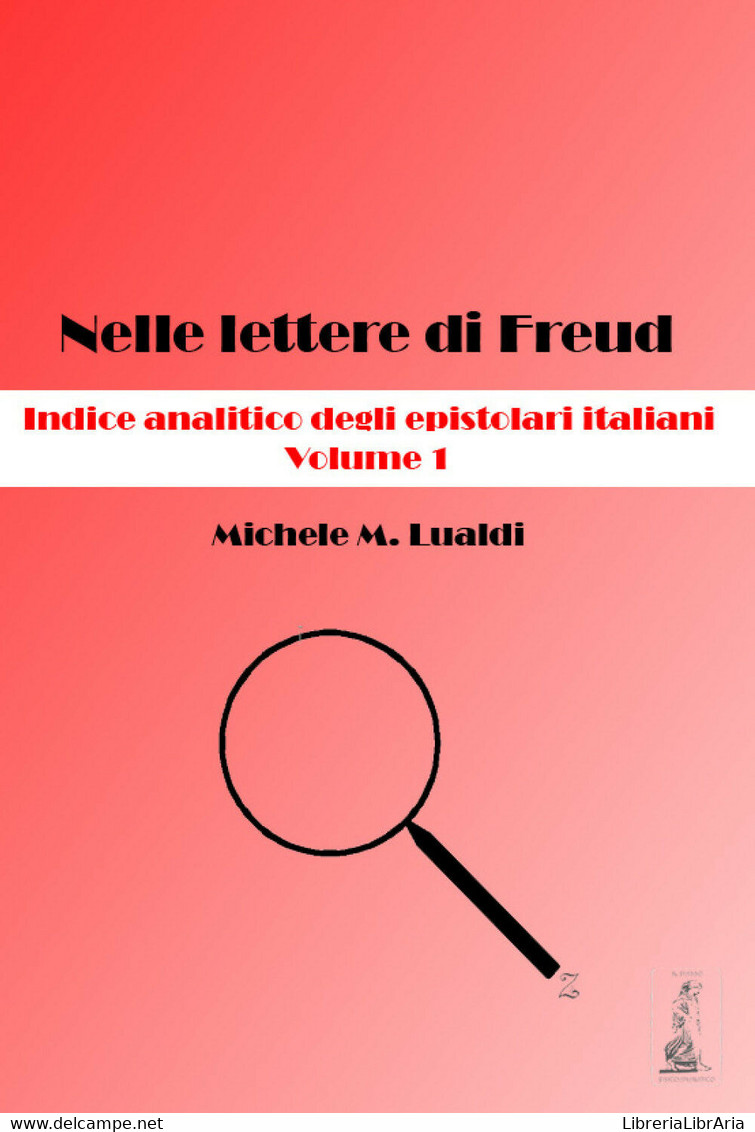 Nelle Lettere Di Freud. Indice Analitico Degli Epistolari Italiani. Volume 1 Di - Medecine, Psychology