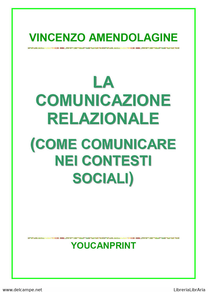 La Comunicazione Relazionale (Come Comunicare Nei Contesti Sociali) Di Vincenzo - Médecine, Psychologie