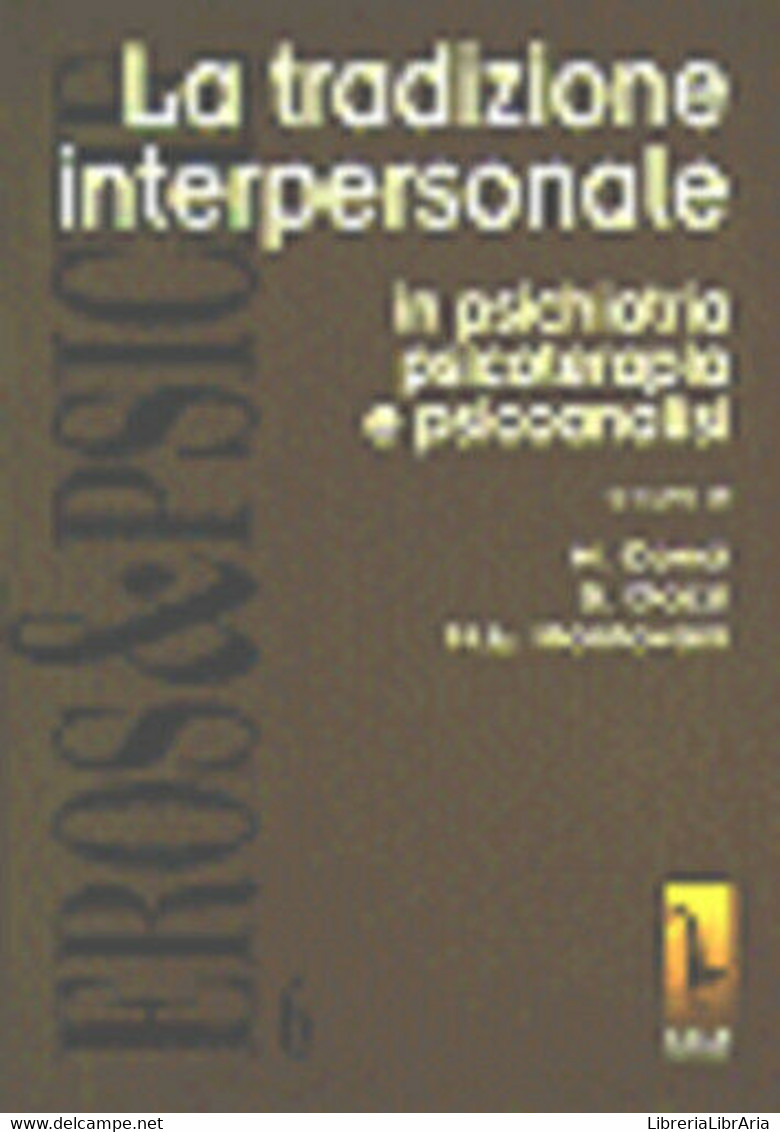 La Tradizione Interpersonale In Psichiatria, Psicoterapia E Psicoanalisi Di Marc - Medicina, Psicología