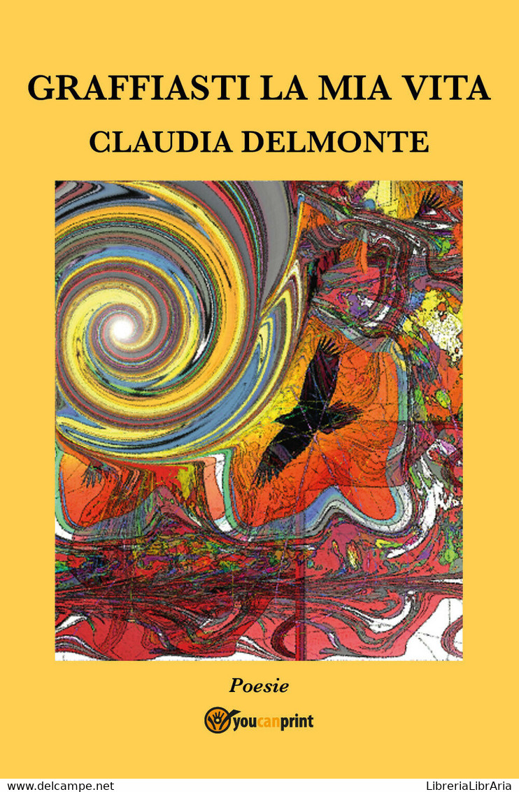 Graffiasti La Mia Vita Di Claudia Delmonte,  2017,  Youcanprint - Poesía