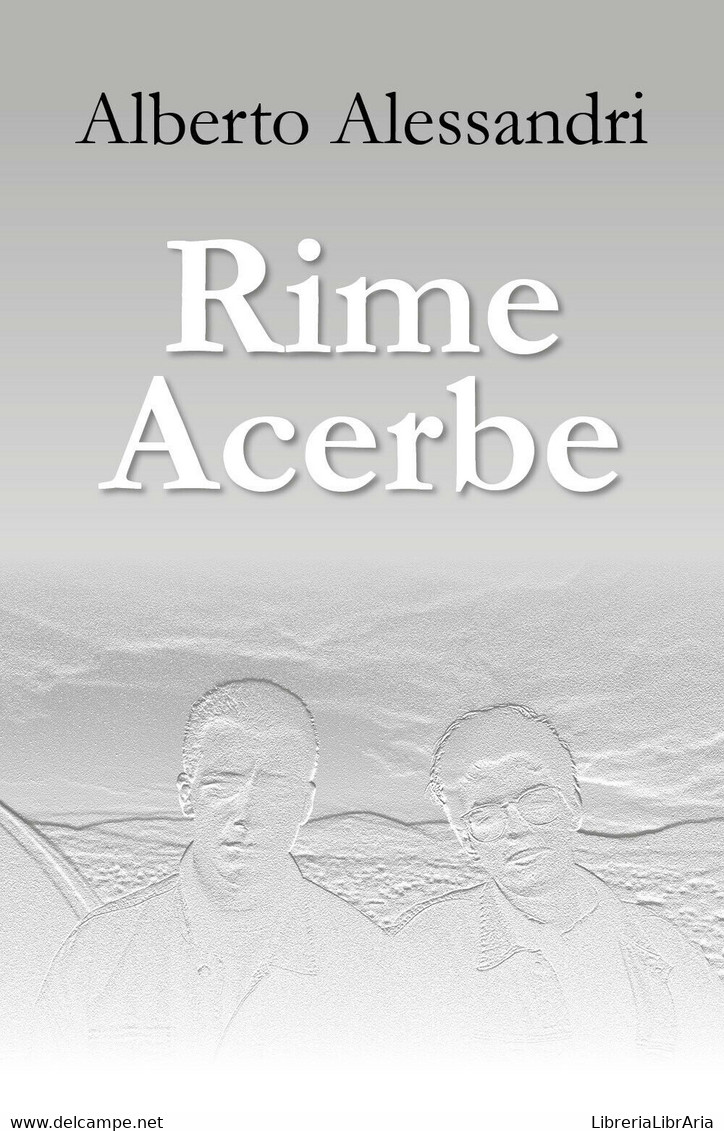 Rime Acerbe Di Alberto Alessandri,  2017,  Youcanprint - Poésie