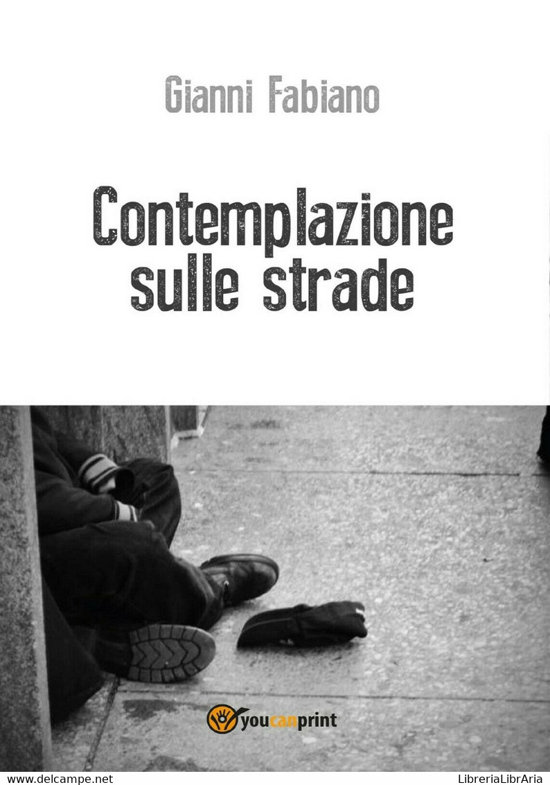 Contemplazione Sulle Strade Di Gianni Fabiano,  2017,  Youcanprint - Poetry