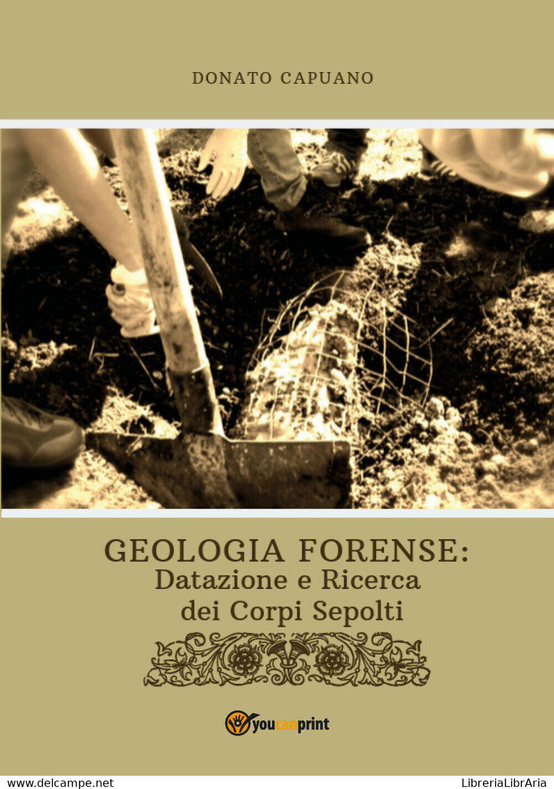 Geologia Forense: Datazione E Ricerca Dei Corpi Sepolti -  Donato Capuano,  2019 - Geneeskunde, Biologie, Chemie