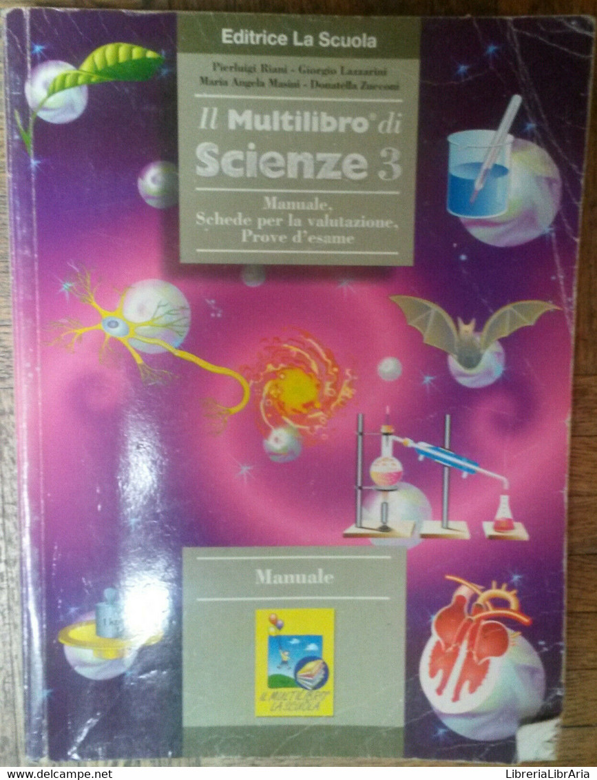 Il Multilibro Di Scienze Vol.3- Riani,Lazzarini,Masini,Zucconi-LaScuola,2004-R - Medicina, Biologia, Chimica