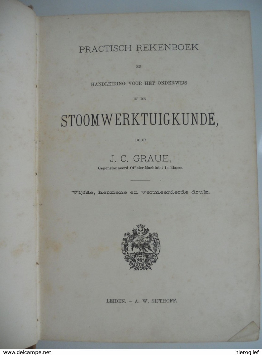 PRACTISCH REKENBOEK EN HANDELEIDING VOOR HET ONDERSWIJS IN DE STOOMWERKTUIGKUNDE Door J.C. Graue - Scolaire