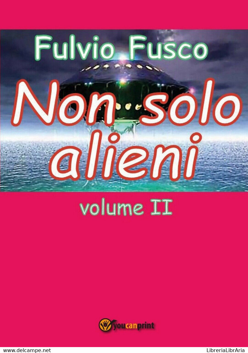 Non Solo Alieni - Vol. II	 Di Fulvio Fusco,  2016,  Youcanprint - Science Fiction Et Fantaisie