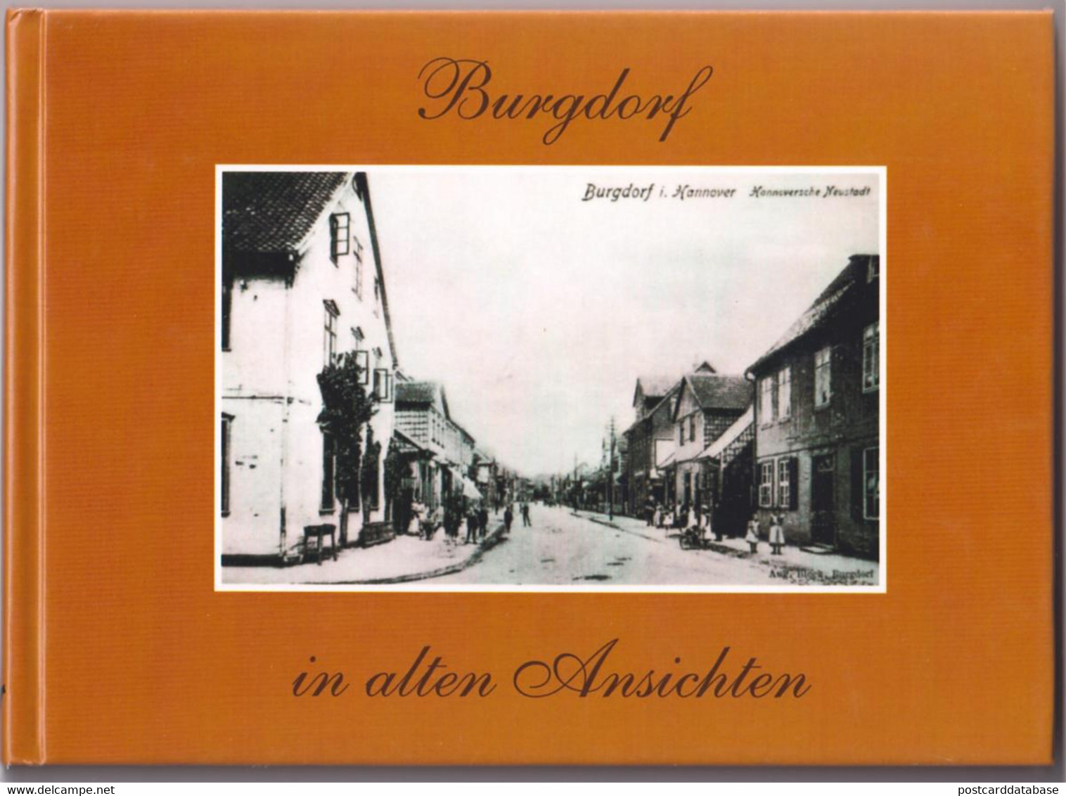 Burgdorf In Alten Ansichten Von Wilhelm Füllkrug 1987 - 2010 Reproduktiom Vom 2. Druck Aus 1990 - Zonder Classificatie