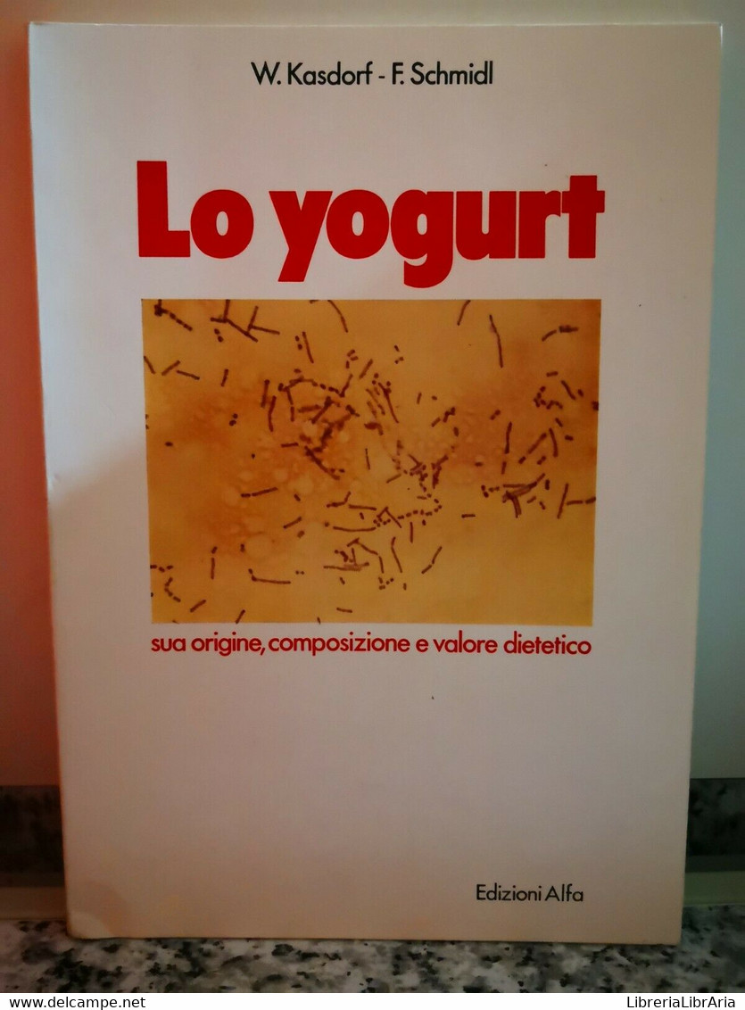 Lo Yogurt .. Sua Origine , Composizione E Valore Dietetico	 Di Kasdorf,  1978,-F - Santé Et Beauté