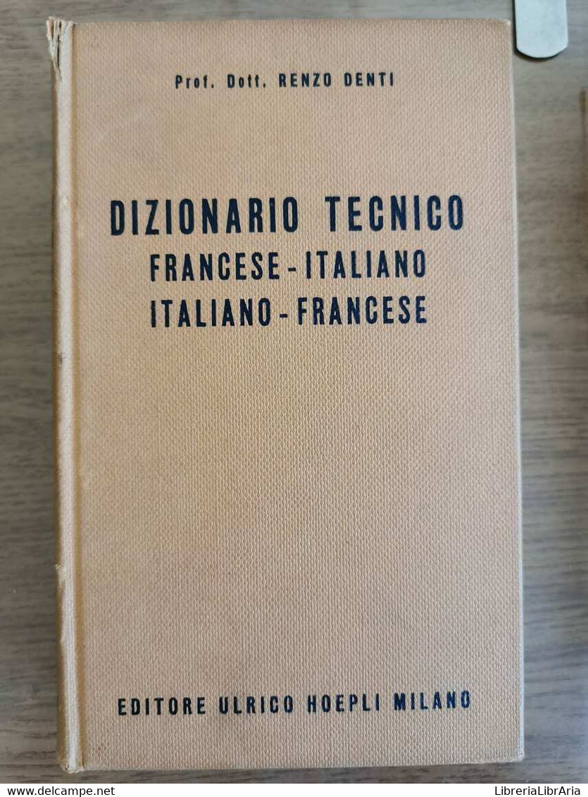 Dizionario Tecnico Francese-italiano, Italiano-francese-R. Denti-Hoepli-1959-AR - Cours De Langues