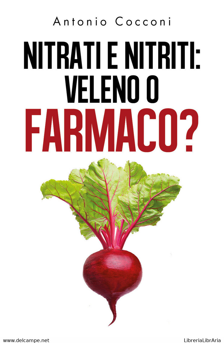 Nitrati E Nitriti: Veleno O Farmaco? - Antonio Cocconi,  2019,  Youcanprint - Medizin, Biologie, Chemie